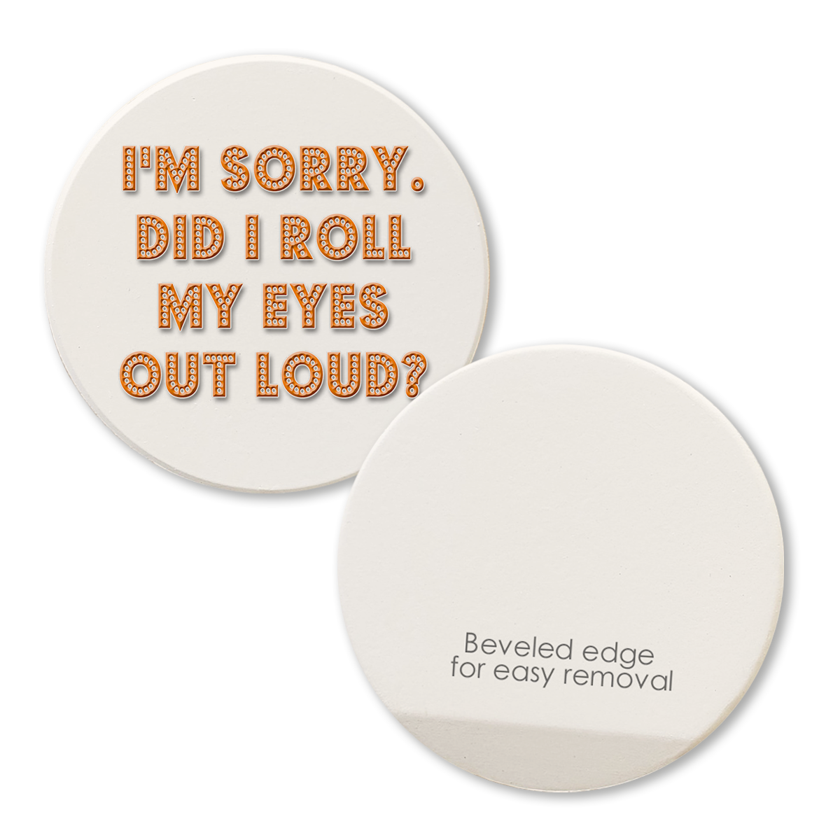 Car Coaster I'm Sorry Did I Roll My Eyes